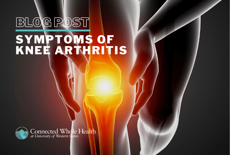 Symptoms Of Knee Arthritis - UWS Connected Whole Health - UWS Connected ...